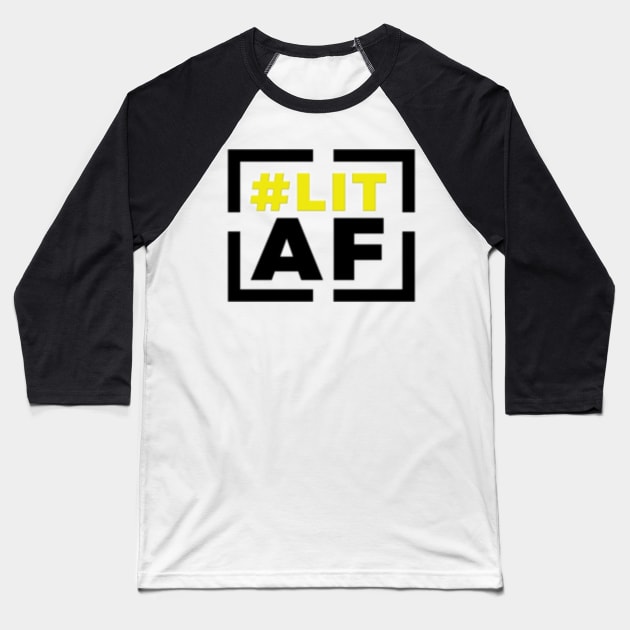 Lit AF Baseball T-Shirt by Remy457